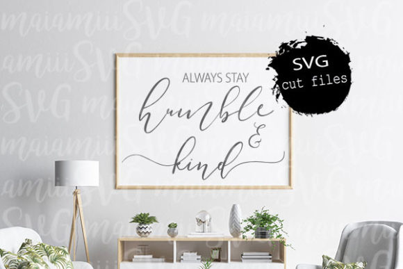 Always Stay Humble and Kind Svg, Be Kind for Crafts