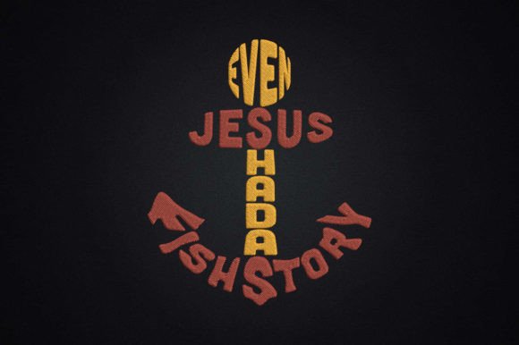 Even Jesus Had a Fish Story Fishing