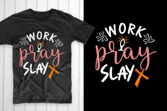 Good Friday T Shirt. Work Pray Slay SVG: Crafts Asset Review