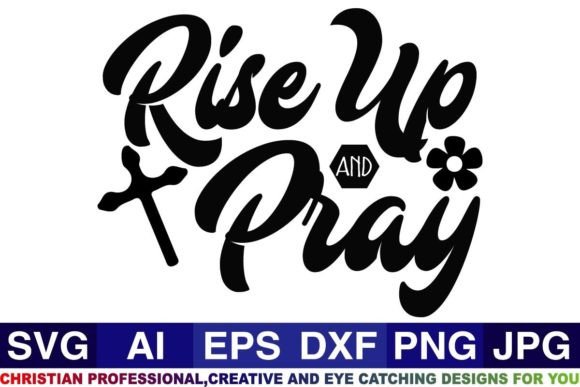 Rse Up and Pray, Christian SVG Designs for Crafts